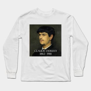 Great Composers: Claude Debussy Long Sleeve T-Shirt